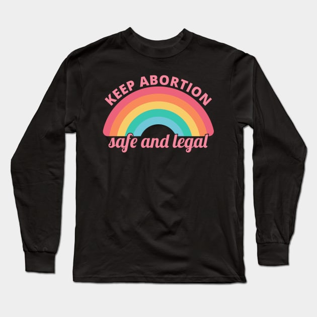 Pro Abortion - Keep Abortion Safe And Legal II Long Sleeve T-Shirt by lemonpepper